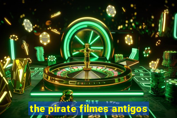 the pirate filmes antigos